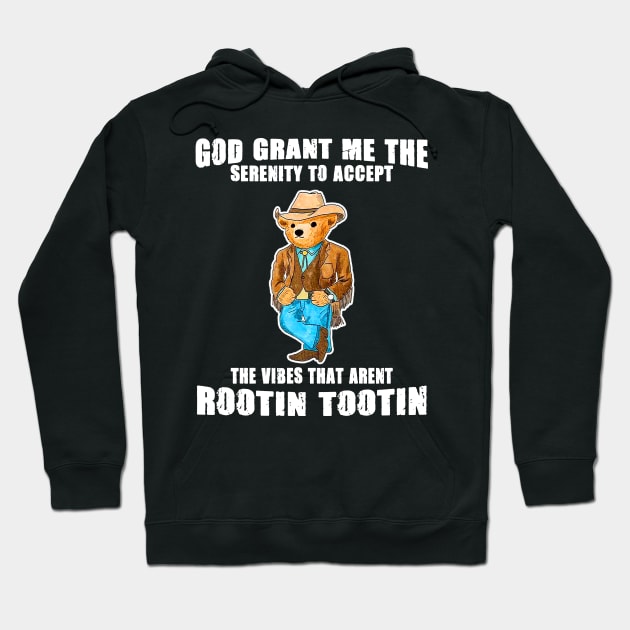 God grant me the serenity to accept the vibes that aren’t rootin tootin Hoodie by urlowfur
